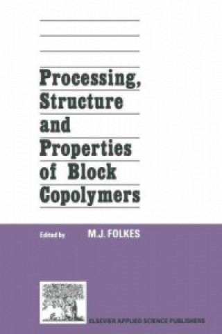 Kniha Processing, Structure and Properties of Block Copolymers M.J. Folkes