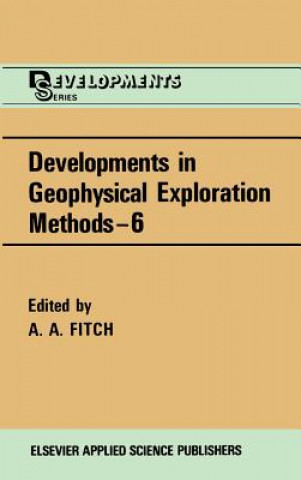 Könyv Developments in Geophysical Exploration Methods A.A. Fitch