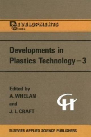 Carte Developments in Plastics Technology -3 A. Whelan