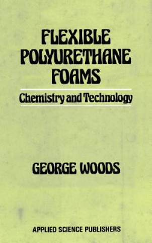 Kniha Flexible Polyurethane Foams G. Woods