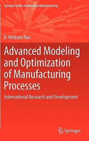 Carte Advanced Modeling and Optimization of Manufacturing Processes R. Venkata Rao
