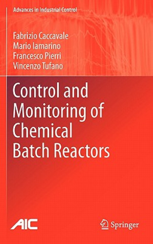 Kniha Control and Monitoring of Chemical Batch Reactors Fabrizio Caccavale