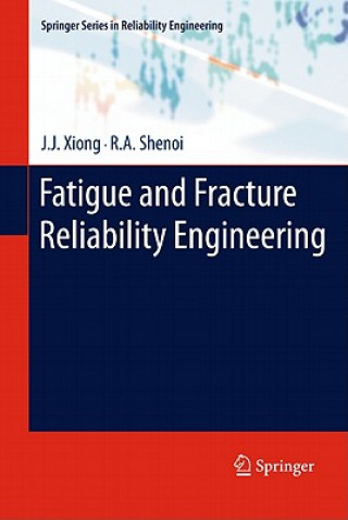 Kniha Fatigue and Fracture Reliability Engineering J. J. Xiong