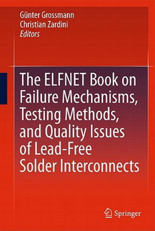 Buch ELFNET Book on Failure Mechanisms, Testing Methods, and Quality Issues of Lead-Free Solder Interconnects Günter Grossmann