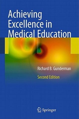 Carte Achieving Excellence in Medical Education Richard B. Gunderman