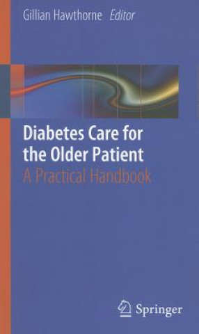 Kniha Diabetes Care for the Older Patient Gillian Hawthorne