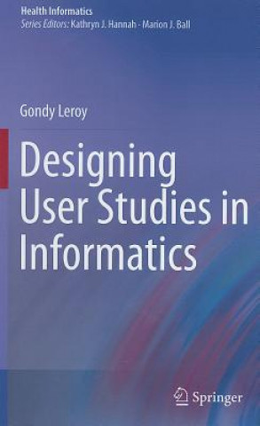 Könyv Designing User Studies in Informatics Gondy Leroy