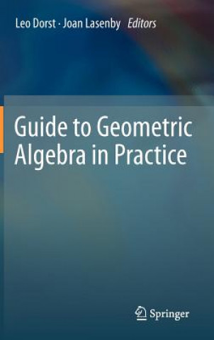 Kniha Guide to Geometric Algebra in Practice Leo Dorst