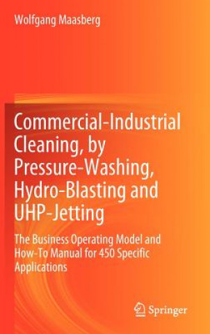 Könyv Commercial-Industrial Cleaning, by Pressure-Washing, Hydro-Blasting and UHP-Jetting Wolfgang Maasberg
