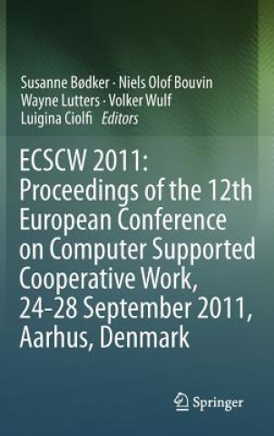 Kniha ECSCW 2011: Proceedings of the 12th European Conference on Computer Supported Cooperative Work, 24-28 September 2011, Aarhus Denmark Susanne B