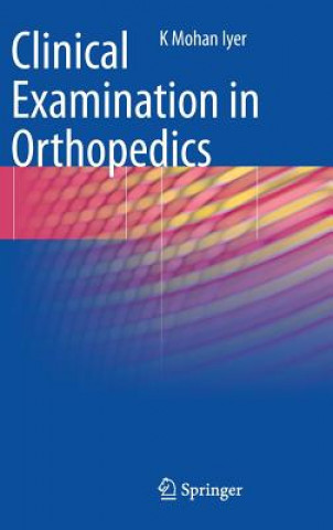 Könyv Clinical Examination in Orthopedics Mohan Iyer