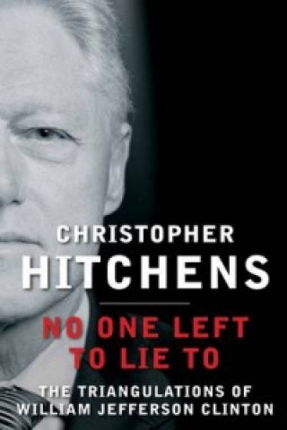 Kniha No One Left to Lie To Christopher Hitchens