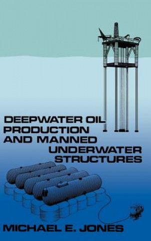 Könyv Deepwater Oil Production and Manned Underwater Structures M. Jones