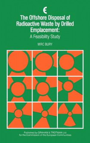 Livre Offshore Disposal of Radioactive Waste by Drilled Emplacement: A Feasibility Study M.R.C. Bury