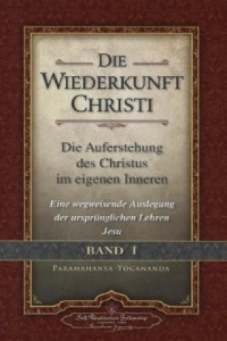 Könyv Die Wiederkunft Christi - Die Auferstehung des Christus im eigenen Inneren. Bd.1 Paramahansa Yogananda