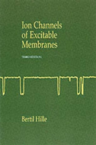 Kniha Ionic Channels of Excitable Membranes Bertil Hille