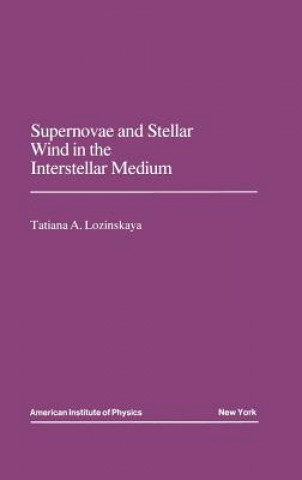 Kniha Supernovae and Stellar Wind in the Interstellar Medium Tatjana A. Lozinskaya