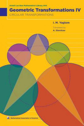 Kniha Geometric Transformations: Volume 4, Circular Transformations I. M. Yaglom