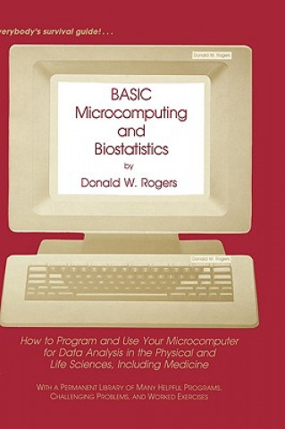 Kniha BASIC Microcomputing and Biostatistics Donald W. Rogers