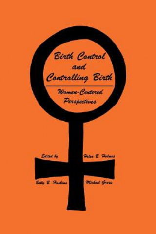 Книга Birth Control and Controlling Birth Helen B. Holmes
