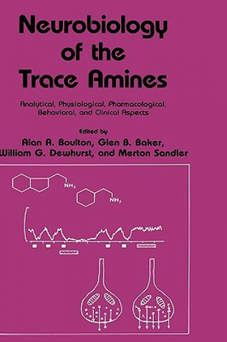 Kniha Neurobiology of the Trace Amines Alan A. Boulton