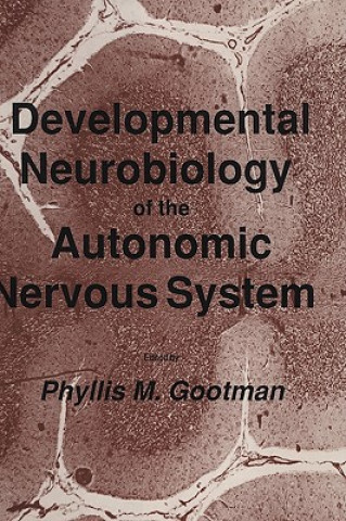 Carte Developmental Neurobiology of the Autonomic Nervous System Phyllis M. Gootman