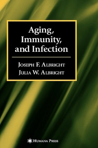 Kniha Aging, Immunity, and Infection Joseph F. Albright