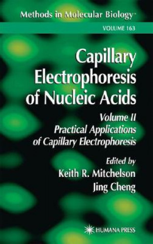 Kniha Capillary Electrophoresis of Nucleic Acids Keith R. Mitchelson