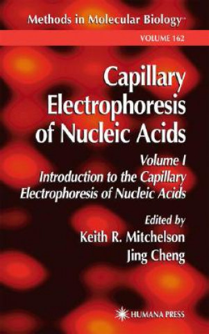 Kniha Capillary Electrophoresis of Nucleic Acids Keith R. Mitchelson