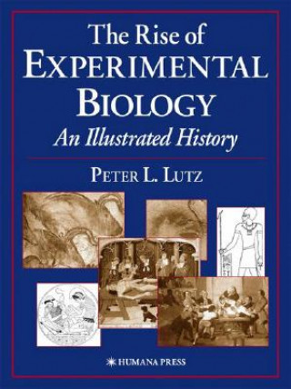 Kniha Rise of Experimental Biology Peter L. Lutz