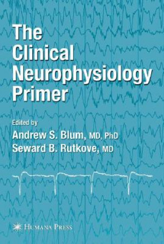 Kniha Clinical Neurophysiology Primer Andrew S. Blum