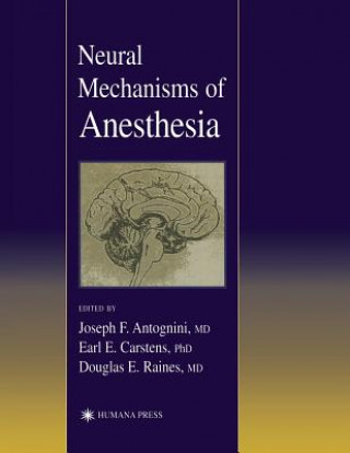 Kniha Neural Mechanisms of Anesthesia Joseph E. Antognini