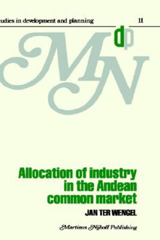 Livre Allocation of Industry in the Andean Common Market J. ter Wengel