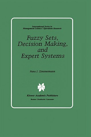 Carte Fuzzy Sets, Decision Making, and Expert Systems Heintz-Jürgen Zimmermann