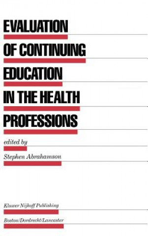 Carte Evaluation of Continuing Education in the Health Professions Stephen Abrahamson
