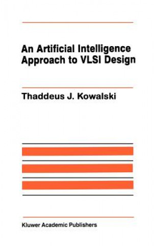 Kniha Artificial Intelligence Approach to VLSI Design Thaddeus J. Kowalski