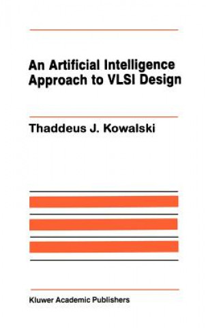 Książka Artificial Intelligence Approach to VLSI Design Thaddeus J. Kowalski