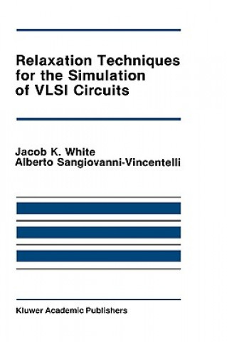 Kniha Relaxation Techniques for the Simulation of VLSI Circuits Jacob K. White