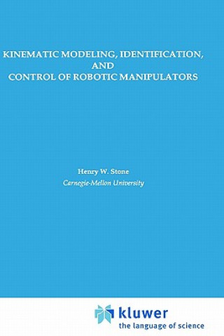 Carte Kinematic Modeling, Identification, and Control of Robotic Manipulators Henry W. Stone