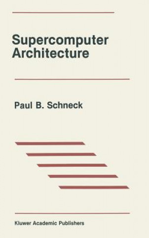 Книга Supercomputer Architecture Paul B. Schneck