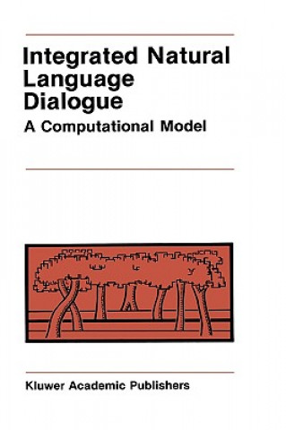 Kniha Integrated Natural Language Dialogue Robert E. Frederking