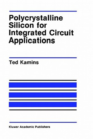 Könyv Polycrystalline Silicon for Integrated Circuit Applications Ted Kamins