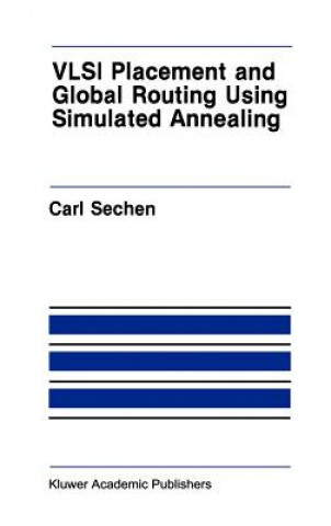 Kniha VLSI Placement and Global Routing Using Simulated Annealing Carl Sechen