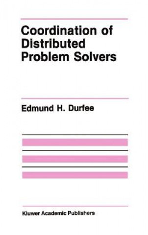 Carte Coordination of Distributed Problem Solvers Edmund H. Durfee