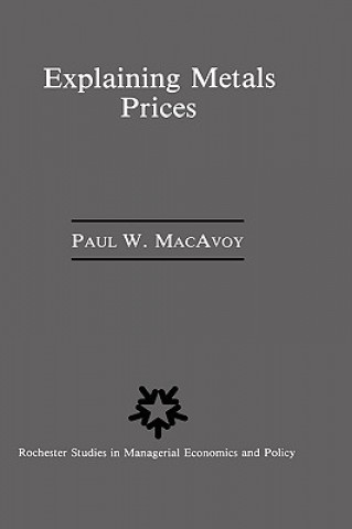 Kniha Explaining Metals Prices Paul W. Macavoy
