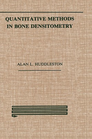 Книга Quantitative Methods in Bone Densitometry Alan Huddleston