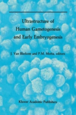 Kniha Ultrastructure of Human Gametogenesis and Early Embryogenesis Jonathan van Blerkom