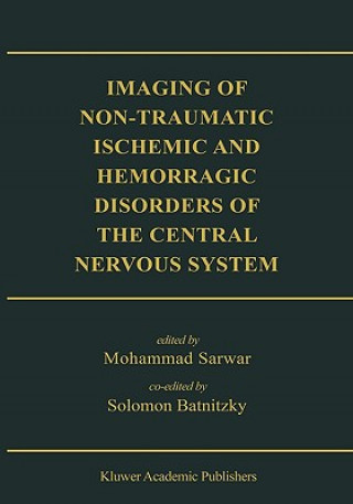 Książka Imaging of Non-Traumatic Ischemic and Hemorrhagic Disorders of the Central Nervous System Mohammed Sarwar