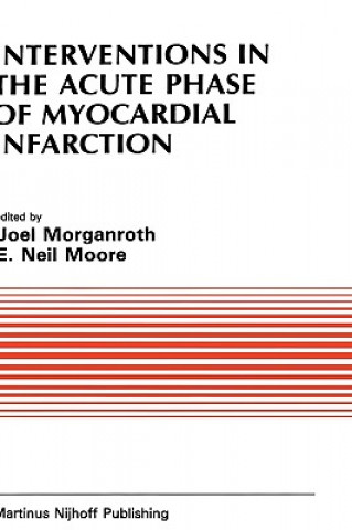 Книга Interventions in the Acute Phase of Myocardial Infarction J. Morganroth