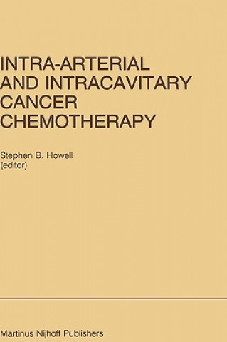 Kniha Intra-Arterial and Intracavitary Cancer Chemotherapy Stephen B. Howell